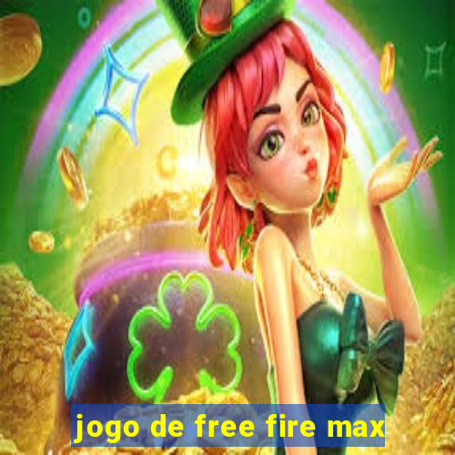 jogo de free fire max